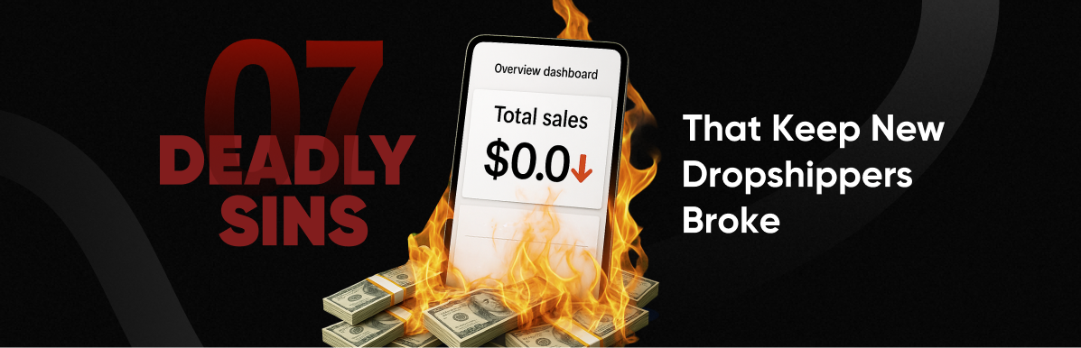 7 Deadly Sins That Keep New Dropshippers Broke