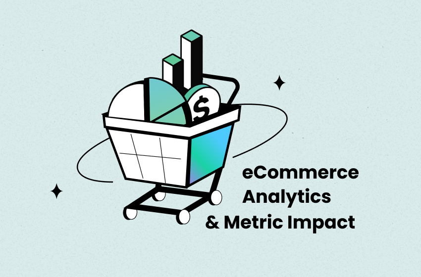 How eCommerce Data Analytics & Metrics Impact Your Online Business?