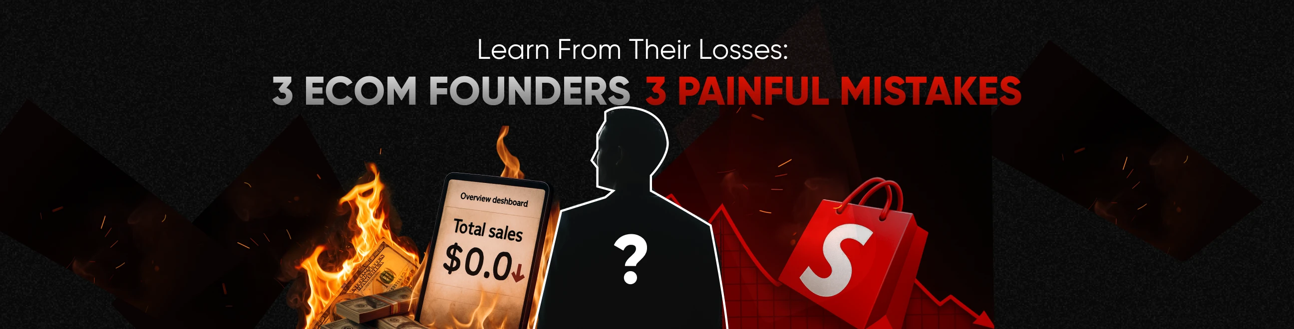 Learn From Their Losses: 3 E-Com Founders, 3 Painful Mistakes