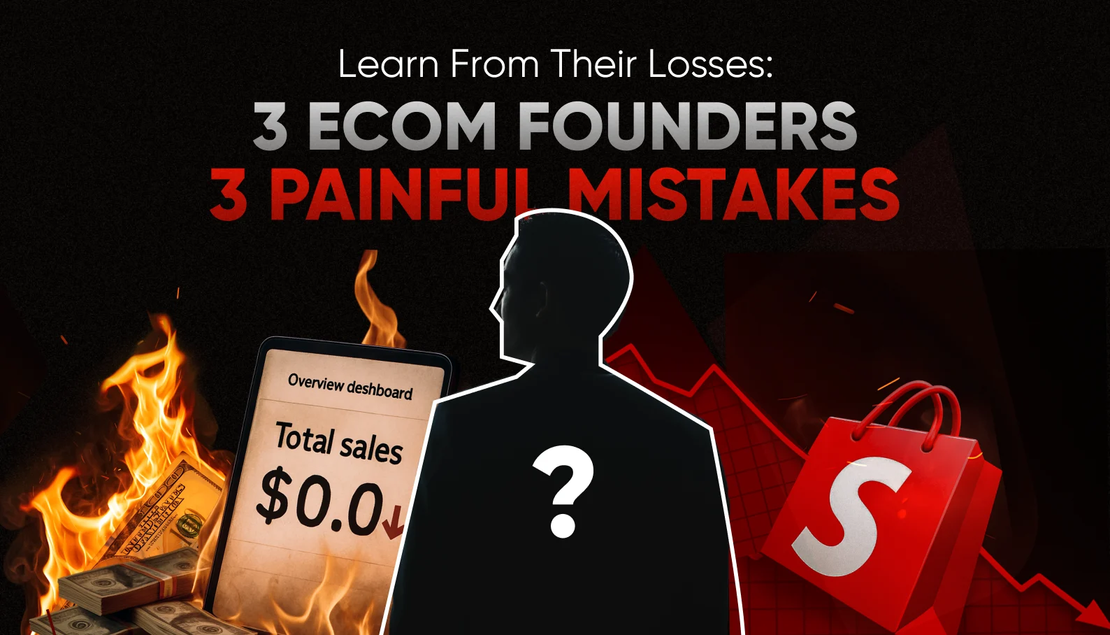 Learn From Their Losses: 3 E-Com Founders, 3 Painful Mistakes
