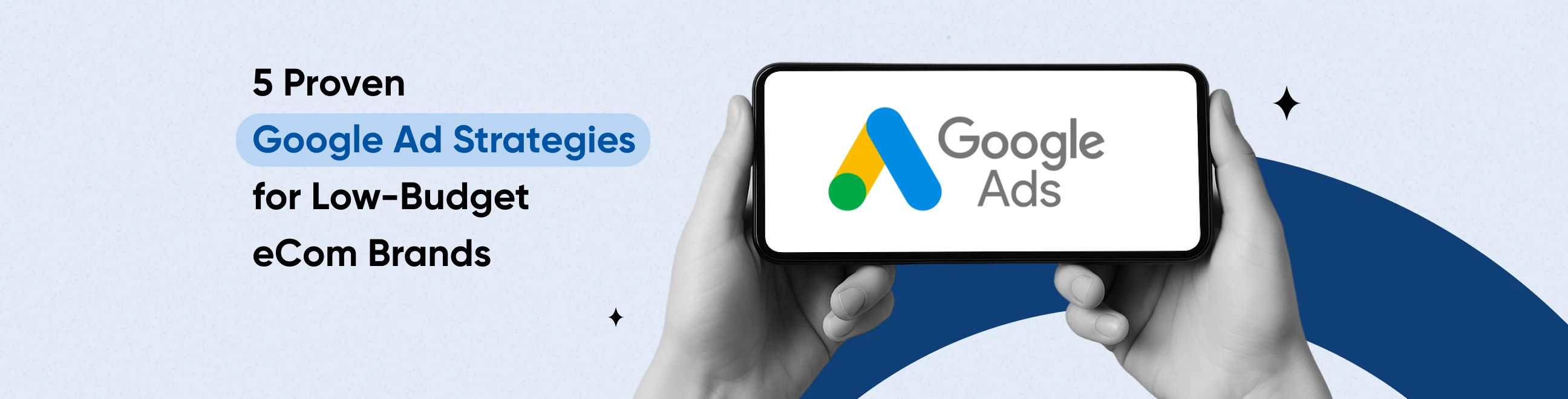 5 Proven Google Ads Strategies for Low-Budget eCom Brands