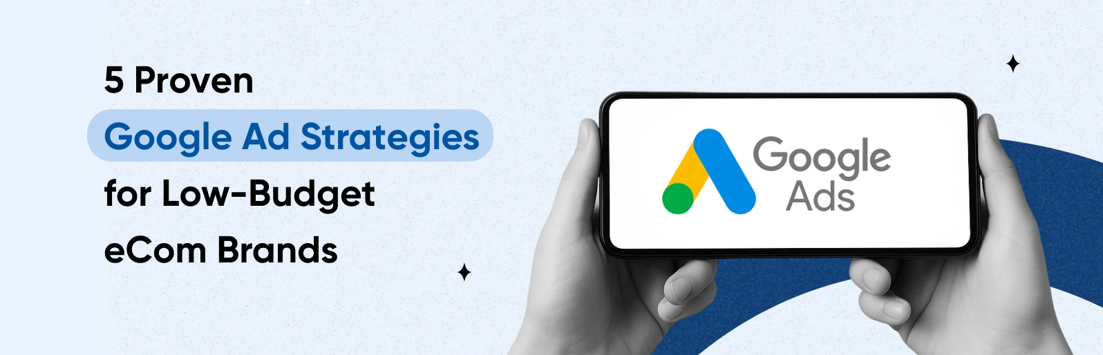 5 Proven Google Ads Strategies for Low-Budget eCom Brands