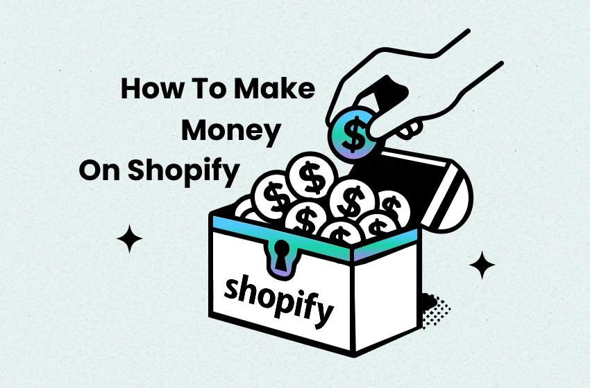 How to Make Money on Shopify: 9 Ideas That Work