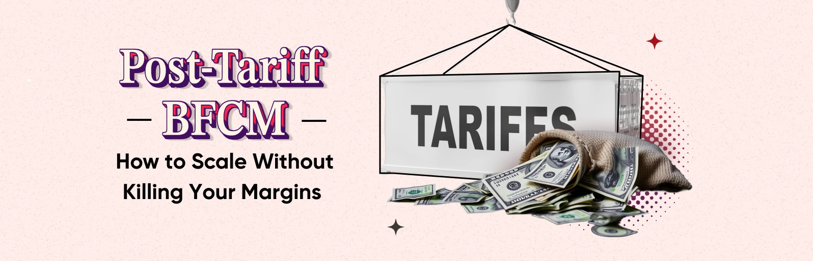 Post-Tariff BFCM: How to Scale Without Killing Your Margins