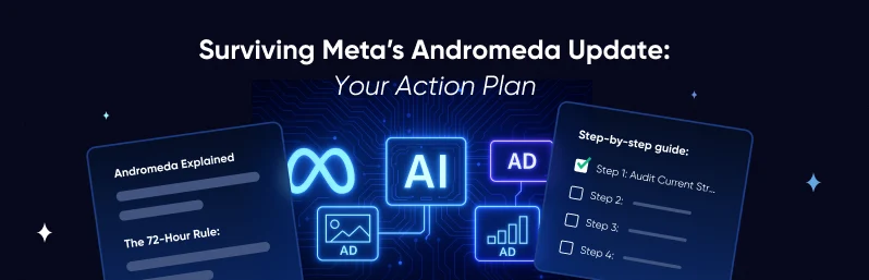 Surviving Meta’s Andromeda Update: Your Action Plan