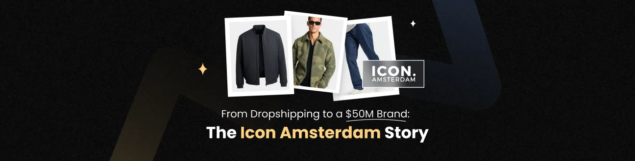 From Dropshipping to Multi-Million Success: The Icon Amsterdam Story