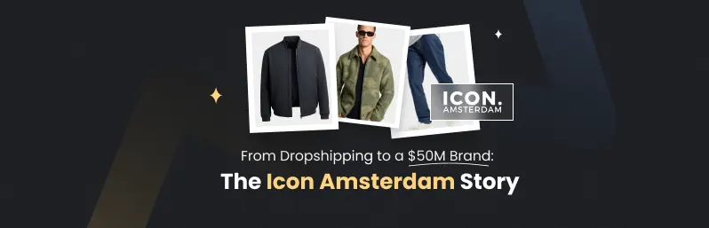 From Dropshipping to Multi-Million Success: The Icon Amsterdam Story