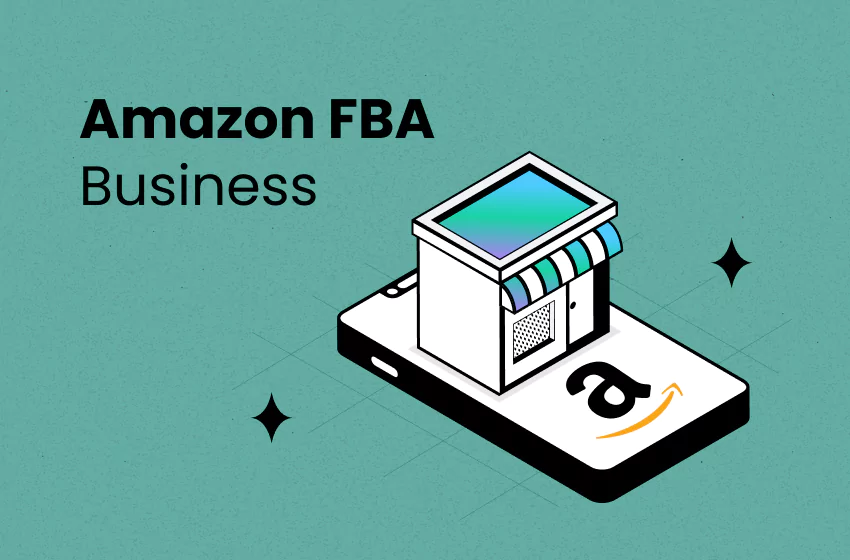 How to Start an Amazon FBA Business: A 101 Guide (2025)