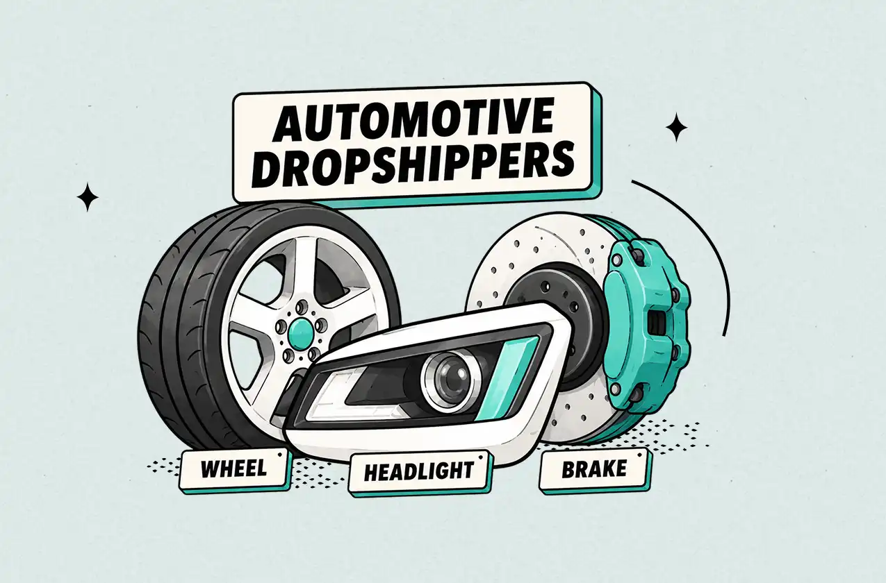 Automotive Dropshippers: Best Suppliers, Platforms & Products to Sell in 2026