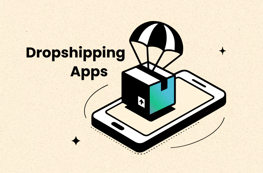 9 Best Dropshipping Apps to Boost Your Store Sales in 2025