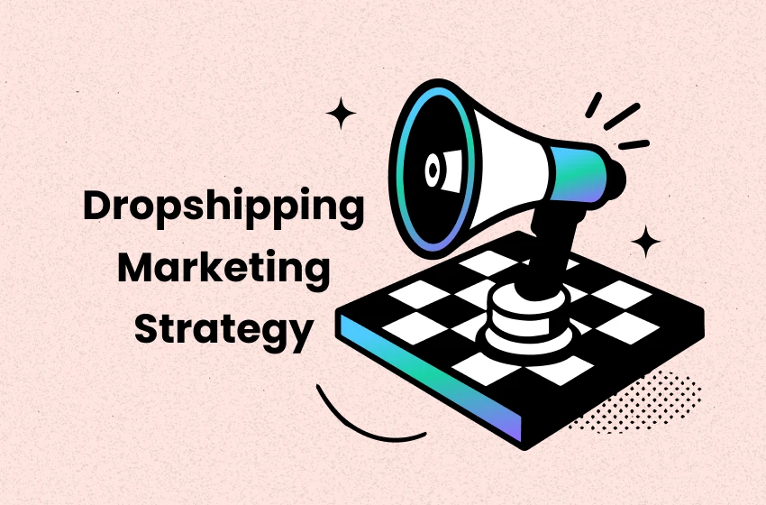 7 Proven Dropshipping Marketing Strategies to Boost Sales