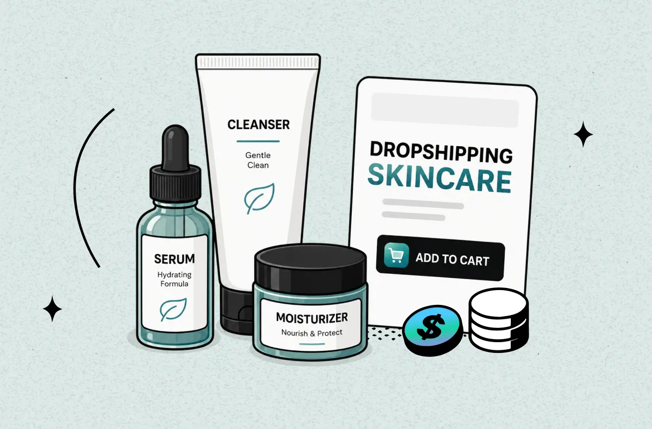 Dropship Skincare in 2026: Products, Suppliers, and How to Build a Brand That Actually Sells