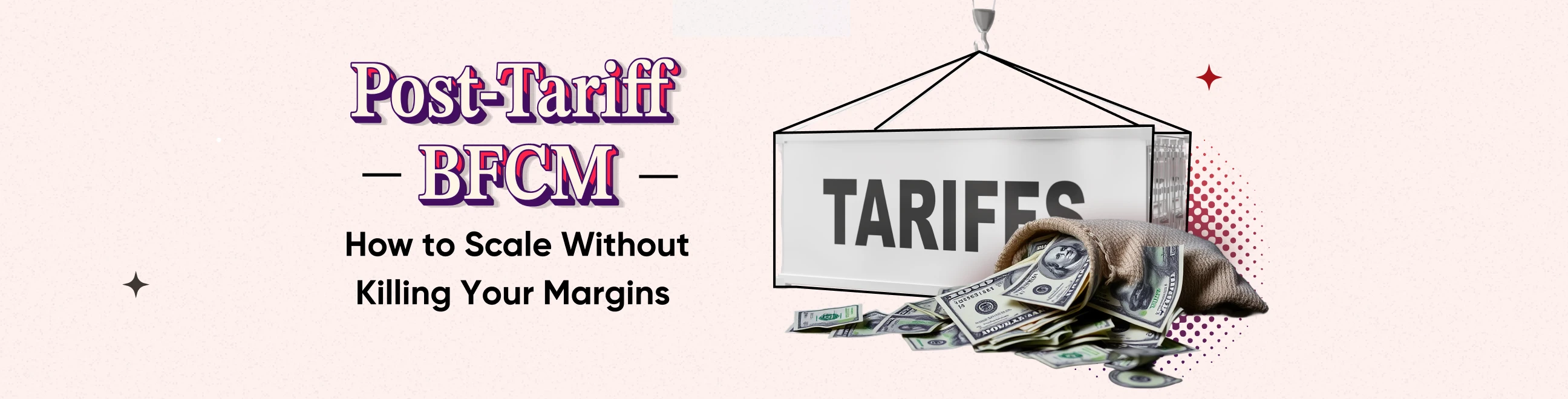 Post-Tariff BFCM: How to Scale Without Killing Your Margins