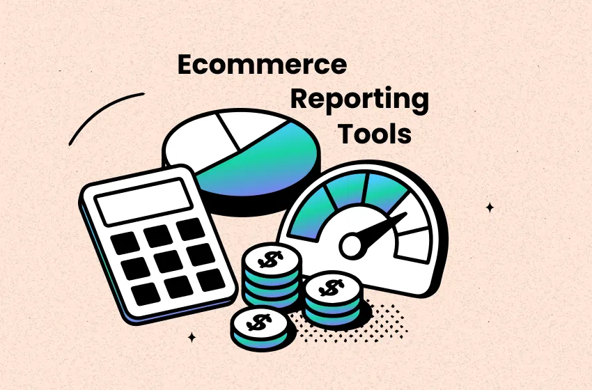 10 Best Ecommerce Reporting Tools For Faster, Smarter Growth in 2026