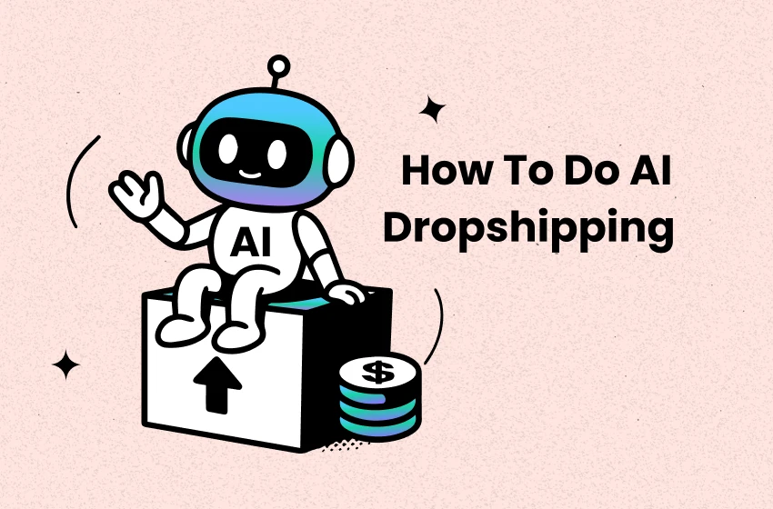 How to Do AI for Dropshipping (7 Use Cases & Best Tools)