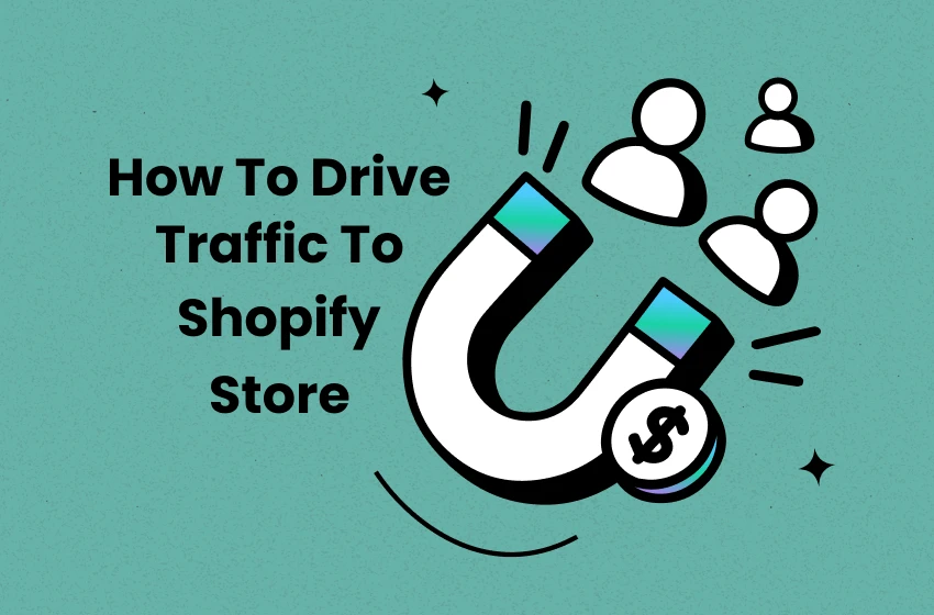 10 Proven Ways to Drive Traffic to Your Shopify Store in 2026