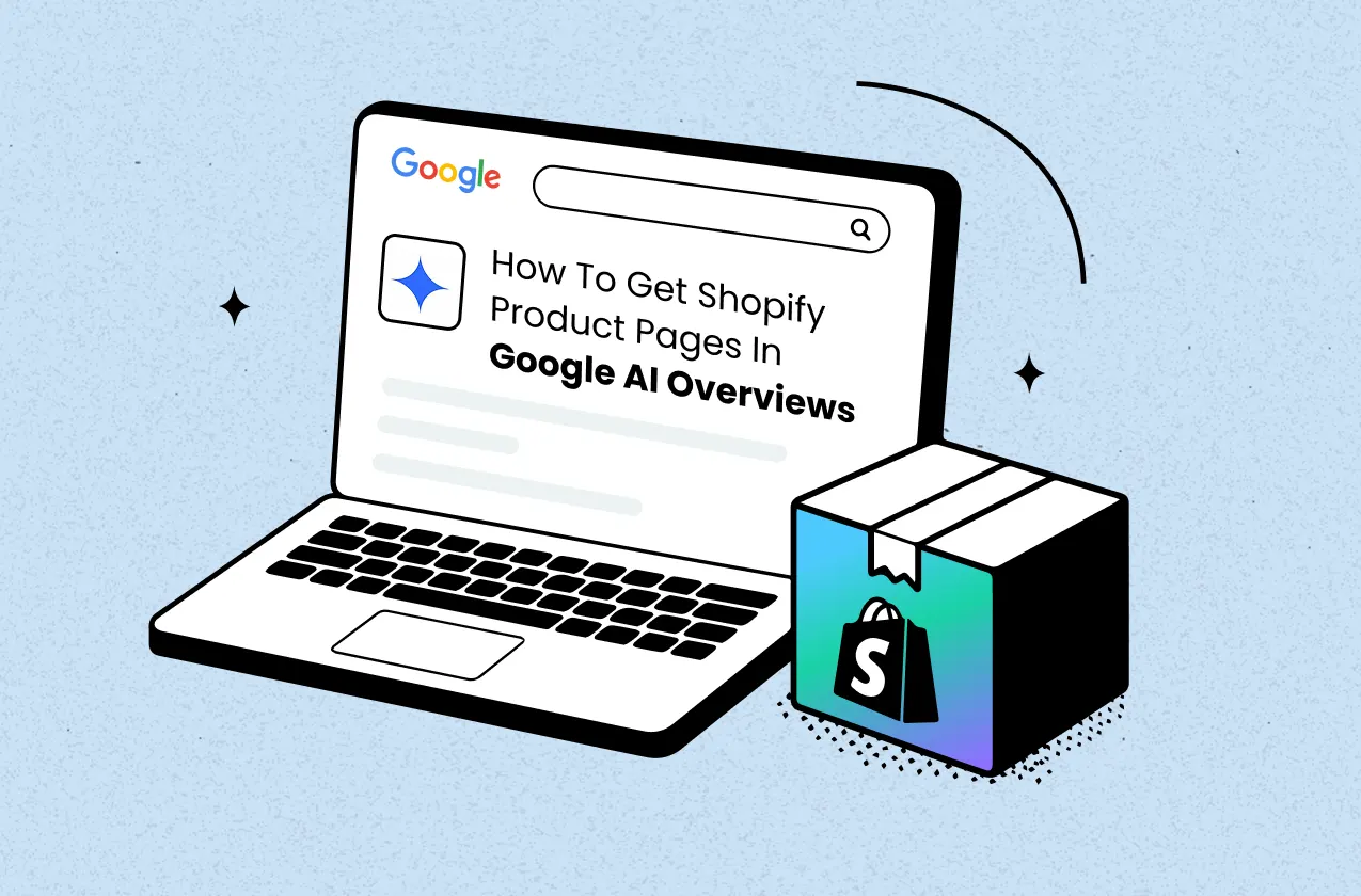 How to Get Shopify Product Pages in Google AI Overviews 2026: 7 Proven Steps