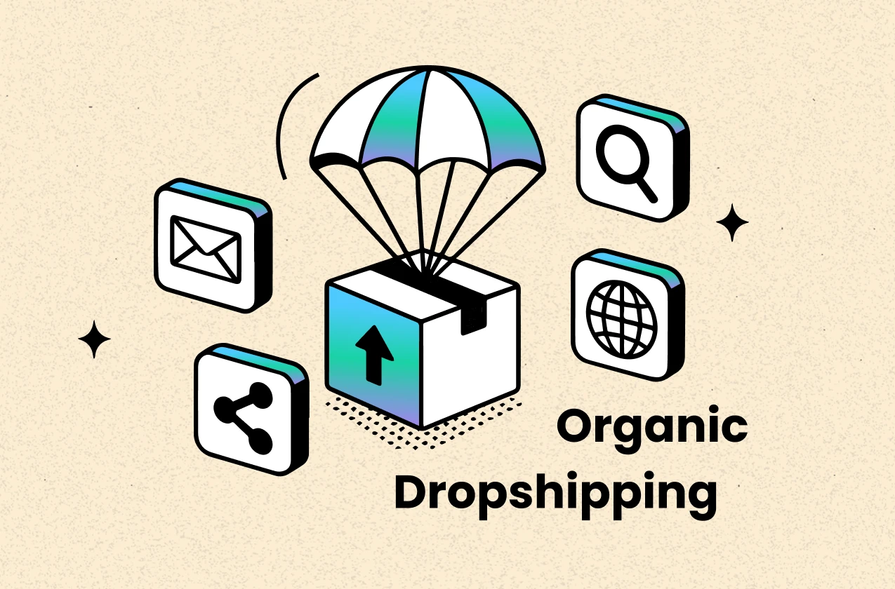 6 Easy Steps to Do Organic Dropshipping in 2026